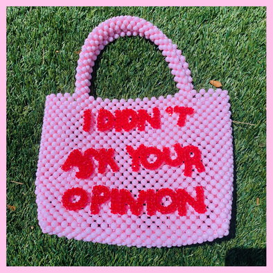 I Didn't Ask For Your Opinion Beaded Bag